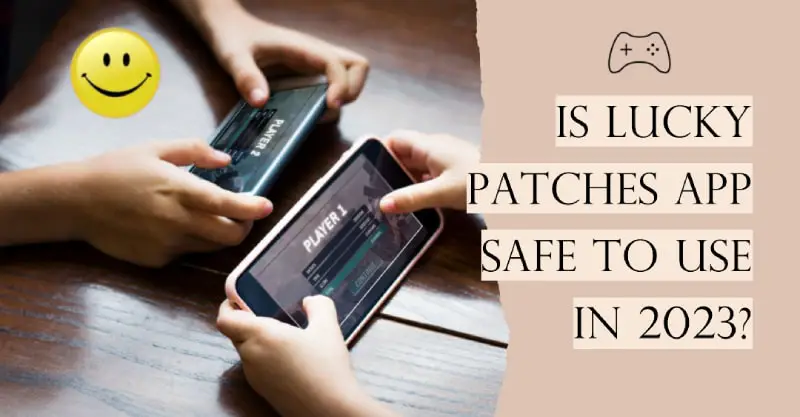 lucky patches app is safe to use