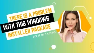 There is a Problem With This Windows Installer Package