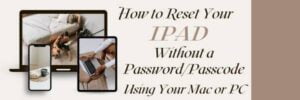 Reset Your iPad Without a Password