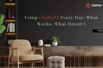 Using ChatGPT Every Day: What Works, What Doesn’t