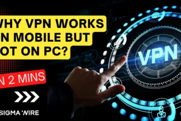 Why VPN Works on Mobile But Not on PC?