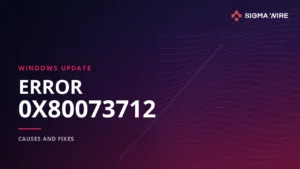 Windows Update error 0x80073712 causes and fixes